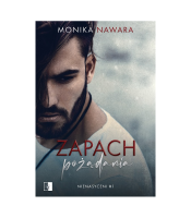 Zapach pożądania. Nienasyceni. Tom 1. Autor: Monika Nawara. SmakLiter.pl Okładka książki Zapach pożądania. Nienasyceni. Tom 1