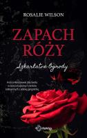 Zapach róży. Szkarłatne Ogrody. Autor: Rosalie Wilson. SmakLiter.pl Okładka książki Zapach róży. Szkarłatne Ogrody