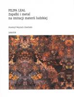Zapałki i metal na imitacji materii ludzkiej. Autor: Leal Filipa. SmakLiter.pl Okładka książki Zapałki i metal na imitacji materii ludzkiej