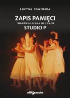 Okładka książki Zapis pamięci. Toruńska Scena Młodych Studio P