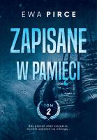 Zapisane w pamięci Tom 2. Autor: Ewa Pirce. SmakLiter.pl Okładka książki Zapisane w pamięci Tom 2