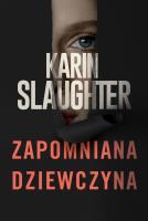 Zapomniana dziewczyna. Autor: Karin Slaughter. SmakLiter.pl Okładka książki Zapomniana dziewczyna