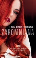 Zapomniana. Tom1. Autor: Emilia Emma Filarowska. SmakLiter.pl Okładka książki Zapomniana. Tom1