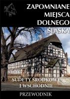 Zapomniane miejsca Dolnego Śląska w.2. Autor: Jagiełło Jakub. SmakLiter.pl Okładka książki Zapomniane miejsca Dolnego Śląska w.2