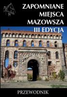 Zapomniane miejsca Mazowsza III edycja. Autor: Opracowanie zbiorowe. SmakLiter.pl Okładka książki Zapomniane miejsca Mazowsza III edycja