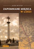 Zapomniane miejsca w Łodzi. Autor: Jacek Wystop. SmakLiter.pl Okładka książki Zapomniane miejsca w Łodzi