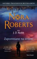 Zapomniane na śmierć. Autor: Nora Roberts, Bogumiła Nawrot. SmakLiter.pl Okładka książki Zapomniane na śmierć
