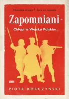 Zapomniani. Chłopi w Wojsku Polskim. Autor: Piotr Korczyński. SmakLiter.pl Okładka książki Zapomniani. Chłopi w Wojsku Polskim