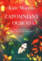 Zapomniany ogród. Autor: Morton Kate. SmakLiter.pl Okładka książki Zapomniany ogród