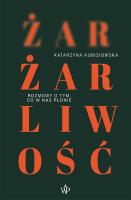 Żar, żarliwość. Autor: Kubisiowska Katarzyna. SmakLiter.pl Okładka książki Żar, żarliwość
