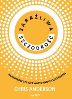 Zaraźliwa szczodrość. Najdonioślejsza idea warta... Autor: Chris Anderson. SmakLiter.pl Okładka książki Zaraźliwa szczodrość. Najdonioślejsza idea warta..