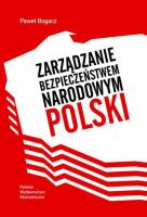 Zarządzanie bezpieczeństwem narodowym Polski. Autor: Paweł Bogacz. SmakLiter.pl Okładka książki Zarządzanie bezpieczeństwem narodowym Polski