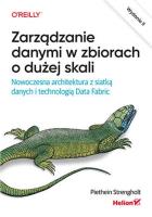 Zarządzanie danymi w zbiorach o dużej skali. Nowoczesna architektura z siatką danych i technologią Data Fabric wyd. 2. Autor: Piethein Strengholt. SmakLiter.pl Okładka książki Zarządzanie danymi w zbiorach o dużej skali. Nowoczesna architektura z siatką danych i technologią Data Fabric wyd. 2