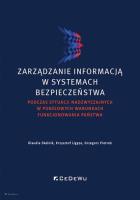 Zarządzanie informacją w systemach bezpieczeństwa podczas sytuacji nadzwyczajnych w pokojowych warunkach. Autor: Klaudia Skelnik, Ligęza Krzysztof, Pietrek Grzegorz. SmakLiter.pl Okładka książki Zarządzanie informacją w systemach bezpieczeństwa podczas sytuacji nadzwyczajnych w pokojowych warunkach