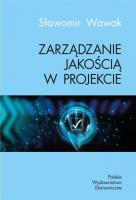 Zarządzanie jakością w projekcie. Autor: Wawak Sławomir. SmakLiter.pl Okładka książki Zarządzanie jakością w projekcie