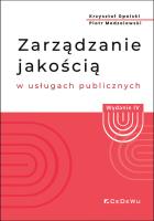 Zarządzanie jakością w usługach publicznych (Wyd. IV). Autor: Opolski Krzysztof, Modzelewski Piotr. SmakLiter.pl Okładka książki Zarządzanie jakością w usługach publicznych (Wyd. IV)