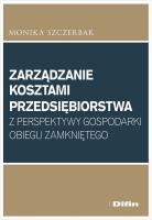 Zarządzanie kosztami przedsiębiorstwa z perspektywy gospodarki obiegu zamkniętego. Autor: Szczerbak Monika. SmakLiter.pl Okładka książki Zarządzanie kosztami przedsiębiorstwa z perspektywy gospodarki obiegu zamkniętego