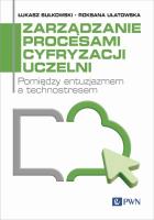 Zarządzanie procesami cyfryzacji uczelni. Autor: Sułkowski Łukasz, Ulatowska Roksana. SmakLiter.pl Okładka książki Zarządzanie procesami cyfryzacji uczelni