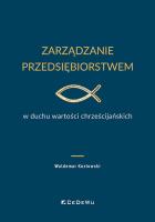 Okładka książki Zarządzanie przedsiębiorstwem w duchu wartości chrześcijańskich