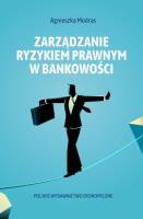 Zarządzanie ryzykiem prawnym w bankowości. Autor: Modras Agnieszka. SmakLiter.pl Okładka książki Zarządzanie ryzykiem prawnym w bankowości