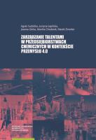 Zarządzanie talentami w przedsiębiorstwach chemicznych w kontekście Przemysłu 4.0. Autor: Sudolska Agata, Łapińska Justyna, Górka Joanna, Chodorek Monika, Zinecker Marek. SmakLiter.pl Okładka książki Zarządzanie talentami w przedsiębiorstwach chemicznych w kontekście Przemysłu 4.0