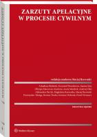 Zarzuty apelacyjne w procesie cywilnym. Autor: Rzewuski Maciej, Przemysław Telenga, May Joanna, Wolwiak Ireneusz, Arkadiusz Bieliński, Olaś Andrzej, Mendrek Aneta, Drozdowicz Krzysztof, Magdalena Rzewuska, Partyk Aleksandra, Paweł Wrzaszcz, Bartosz Trocha, Olimpia Marcewicz-Kochnio. SmakLiter.pl Okładka książki Zarzuty apelacyjne w procesie cywilnym