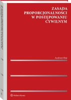 Zasada proporcjonalności w postępowaniu cywilnym. Autor: Olaś Andrzej. SmakLiter.pl Okładka książki Zasada proporcjonalności w postępowaniu cywilnym