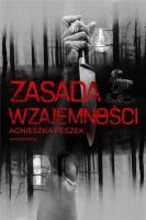 Zasada wzajemności. Autor: Peszek Agnieszka. SmakLiter.pl Okładka książki Zasada wzajemności