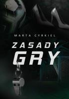 Zasady Gry. Autor: Cyrkiel Marta. SmakLiter.pl Okładka książki Zasady Gry