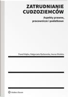 Zatrudnianie cudzoziemców. Aspekty prawne, pracownicze i podatkowe. Autor: Wieleba Iwona Anna, Rydzewska Małgorzata. SmakLiter.pl Okładka książki Zatrudnianie cudzoziemców. Aspekty prawne, pracownicze i podatkowe