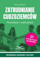 Zatrudnianie cudzoziemców. Procedury i rozliczenia. Autor: Makowski Mariusz. SmakLiter.pl Okładka książki Zatrudnianie cudzoziemców. Procedury i rozliczenia