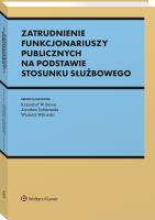 Zatrudnienie funkcjonariuszy publicznych na podstawie stosunku służbowego. Autor: Krzysztof W. Baran, Wincenciak Mirosław, Witoszko Wioletta, Monika Tomaszewska, Czuryk Małgorzata, Karpiuk Mirosław, Lekston Mariusz, Wieczorek Mariusz, Katarzyna Jaworska, Małgorzata Grześków, Dobkowski Jarosław, Krzysztof Baran, Katarzyna Żywolewska, Jakub Rumian. SmakLiter.pl Okładka książki Zatrudnienie funkcjonariuszy publicznych na podstawie stosunku służbowego