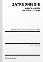 Zatrudnienie - prawne aspekty podatków i składek. Autor: Dzienisiuk Dorota, Supera-Markowska Maria. SmakLiter.pl Okładka książki Zatrudnienie - prawne aspekty podatków i składek