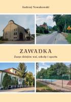Zawadka. Zarys dziejów wsi, szkoły i sportu. Autor: Nowakowski Andrzej. SmakLiter.pl Okładka książki Zawadka. Zarys dziejów wsi, szkoły i sportu