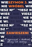Zawieszeni. O zaginionych i ludziach, którzy ich szukają. Autor: Szymon J. Wróbel. SmakLiter.pl Okładka książki Zawieszeni. O zaginionych i ludziach, którzy ich szukają