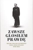 Zawsze głosiłem prawdę. Autor: red. Paweł Kęska. SmakLiter.pl Okładka książki Zawsze głosiłem prawdę