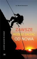 Zawsze możesz zacząć od nowa. Autor: Ks. Marek Dziewiecki. SmakLiter.pl Okładka książki Zawsze możesz zacząć od nowa