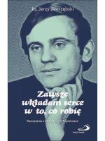 Zawsze wkładam serce w to, co robię. Autor: Jerzy Jastrzębski. SmakLiter.pl Okładka książki Zawsze wkładam serce w to, co robię