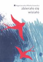 Zbierało się wisiało. Autor: Agnieszka Mohylowska. SmakLiter.pl Okładka książki Zbierało się wisiało