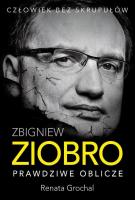 Zbigniew Ziobro. Prawdziwe oblicze. Autor: Renata Grochal. SmakLiter.pl Okładka książki Zbigniew Ziobro. Prawdziwe oblicze