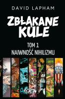 Zbłąkane kule T.1 Naiwność nihilizmu. Autor: Lapham David. SmakLiter.pl Okładka książki Zbłąkane kule T.1 Naiwność nihilizmu