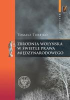 Zbrodnia wołyńska w świetle prawa międzynarodowego. Autor: Tomasz Turejko. SmakLiter.pl Okładka książki Zbrodnia wołyńska w świetle prawa międzynarodowego