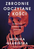 Okładka książki Zbrodnie odczytane z kości. Tajemnice antropologii