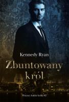 Zbuntowany król. Autor: Ryan Kennedy. SmakLiter.pl Okładka książki Zbuntowany król