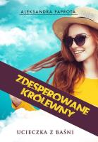 Zdesperowane królewny. Autor: Aleksandra Paprota. SmakLiter.pl Okładka książki Zdesperowane królewny