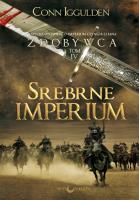 Zdobywca T.4 Srebrne Imperium w.2. Autor: Iggulden Conn. SmakLiter.pl Okładka książki Zdobywca T.4 Srebrne Imperium w.2