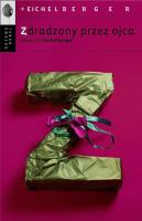 Zdradzony przez ojca. Autor: Wojciech Eichelberger. SmakLiter.pl Okładka książki Zdradzony przez ojca