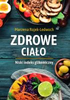 Zdrowe ciało. Niski indeks glikemiczny. Autor: Marzena Rojek-Ledwoch. SmakLiter.pl Okładka książki Zdrowe ciało. Niski indeks glikemiczny