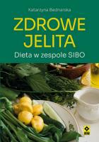 Zdrowe jelita Dieta w zespole SIBO. Autor: Bednarska Katarzyna. SmakLiter.pl Okładka książki Zdrowe jelita Dieta w zespole SIBO