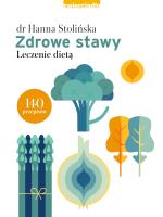 Zdrowe stawy. Leczenie dietą - uszkodzone. Autor: Hanna Stolińska-Fiedorowicz. SmakLiter.pl Okładka książki Zdrowe stawy. Leczenie dietą - uszkodzone